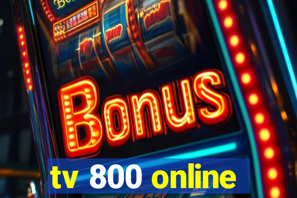 tv 800 online